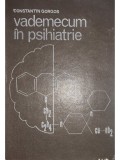 Constantin Gorgos - Vademecum in psihiatrie (Editia: 1985)