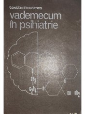 Constantin Gorgos - Vademecum in psihiatrie (Editia: 1985)