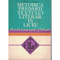 Metodica Predarii Textului Literar In Liceu - Valeriu C. Nestian