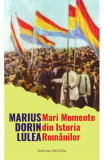 Mari Momente din Istoria romanilor - Marius Dorin Lulea