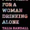 Proverbs for a Woman Drinking Alone