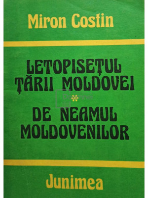 Miron Costin - Letopisețul Țării Moldovei. De neamul moldovenilor (editia 1984) foto