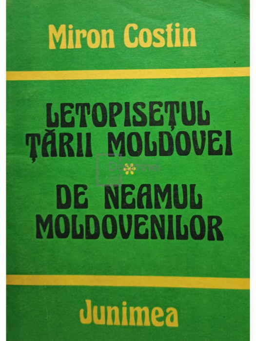 Miron Costin - Letopisețul Țării Moldovei. De neamul moldovenilor (editia 1984)