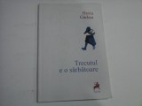 TRECUTUL E O SARBATOARE - HORIA GARBEA