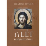 A l&eacute;t per&uacute;jrafelv&eacute;tele - Csel&eacute;nyi Istv&aacute;n
