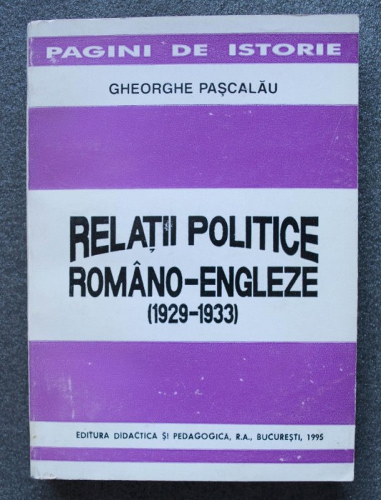 Gheorghe Pașcalău - Relații politice rom&acirc;no-engleze (1929 - 1933)