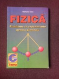 FIZICA, PROBLEME SI EXPERIMENTE PENTRU GIMNAZIU - MARIANA IVAN