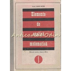 Elemente De Analiza Matematica. Manual Pentru Clasa A XII-a - Caius Iacob