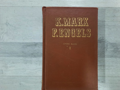 Opere alese vol.II de K.Marx,F.Engels foto