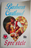 Spre stele - Barbara Cartland - Carte Beletristica