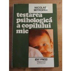 Testarea psihologica a copilului mic- Nicolae Mitrofan