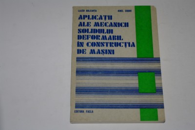 Aplicatii ale mecanicii solidului deformabil in constructia de masini - Boleantu foto