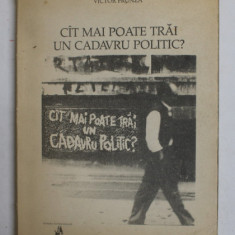 CIT MAI POATE TRAI UN CADAVRU POLITIC ? de VICTOR FRUNZA , 1990