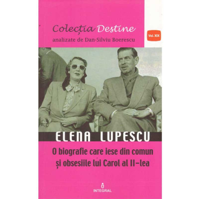 Dan-Silviu Boerescu - Elena Lupescu. O biografie care iese din comun foto