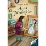 Anna T&uuml;k&ouml;rk&eacute;pf&ouml;ld&ouml;n - W&eacute;ber Anik&oacute;, W&eacute;ber Anik&oacute;