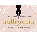 Kalligr&aacute;fia. 15 feladat, 15 technika, 15 vari&aacute;ci&oacute; - William Paterson