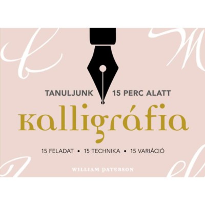 Kalligr&amp;aacute;fia. 15 feladat, 15 technika, 15 vari&amp;aacute;ci&amp;oacute; - William Paterson foto
