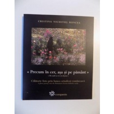 PRECUM IN CER ASA SI PE PAMANT , CALATORIE FOTO PRIN LUMEA ORTODOXA ROMANEASCA de CRISTINA NICHITUS RONCEA