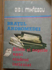 Bratul Andromedei Zilele Si Noptile Unui Student Intirziat - Gib I. Mihaescu ,296681 foto