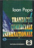 Carte Tranzactii Comerciale Internationale Ioan Popa Editura Economica 1997 447 Pagini Stare Buna