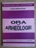 Liviu Marghitan - Ora de arheologie cu dedicatia autorului