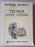 TEORIA OPEREI LITERARE - DUMITRU TIUTIUCA , 1992, 154 pag