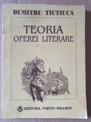 TEORIA OPEREI LITERARE - DUMITRU TIUTIUCA , 1992, 154 pag foto