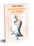 Invata sa vorbesti cu iubire