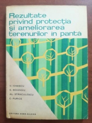 Rezultate privind protectia si ameliorarea terenurilor in panta- V.Ionescu, S.Boiangiu, Al.Stanculescu, C.Purice foto