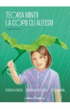 Teoria mintii la copiii cu autism. Un ghid practic - Patricia Howlin, Simon Baron-Cohen, Julie Hadwin