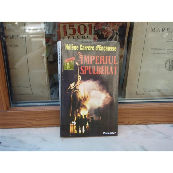 IMPERIUL SPULBERAT REVOLTA NATIUNILOR IN URSS , HELENE CARRERE D&#039;ENCAUSSE , 1993