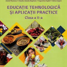 Educatie tehnologica si aplicatii practice - Clasa 5 - Manual - Daniel Paunescu, Claudia-Daniela Negritoiu, Augustina Anghel, Adina Grigore