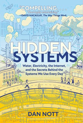 Hidden Systems: Water, Electricity, the Internet, and the Secrets Behind the Systems We Use Every Day foto