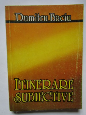 ITINERARE SUBIECTIVE - DUMITRU BACIU foto