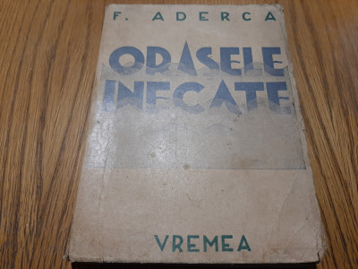 ORASELE INNECATE - roman - F. Aderca - Editura Vremea, 1936, 239 p. foto
