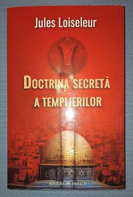 JULES LOISELEUR&amp;nbsp;-&amp;nbsp;DOCTRINA SECRETA A TEMPLIERILOR foto