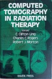 COMPUTED TOMOGRAPHY IN RADIATION THERAPY-C. CLIFTON LING, CHARLES C. ROGERS, ROBERT J. MORTON-245274