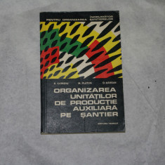 Organizarea unitatilor de productie auxiliara pe santier - R. Cioroiu - 1976