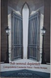 Sub semnul departarii. Corespondenta Constantin Noica &ndash; Sanda Stolojan