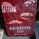 BUCURESTI 550 - ALBUM OMAGIAL INCHINAT ATESTARII SI ISTORIEI CAPITALEI ROMANIEI