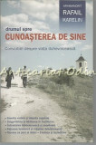 Drumul Spre Cunoasterea De Sine - Arhimandritul Rafail Karelin, Convorbiri Duhovniceasca, Editura Sophia, 2012, Carte Religioasa