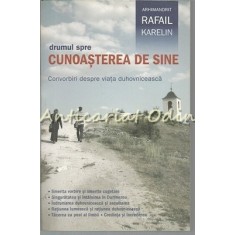 Drumul Spre Cunoasterea De Sine - Arhimandritul Rafail Karelin
