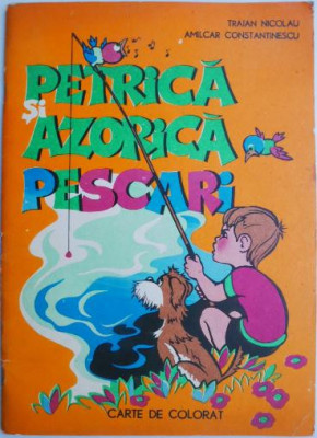 Petrica si Azorica pescari &amp;ndash; Traian Nicolau (Carte de colorat) (cateva insemnari) foto