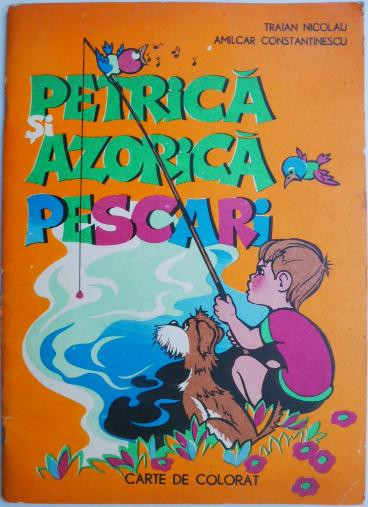 Petrica si Azorica pescari &ndash; Traian Nicolau (Carte de colorat) (cateva insemnari)