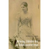 Arany J&aacute;nos &eacute;s a Toldi szerelme - B&aacute;rdos J&oacute;zsef