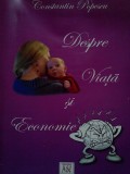 Constantin Popescu - Despre viata si economie (dedicatie) (Editia: 2012)