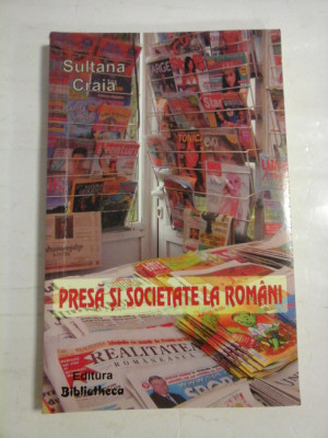 PRESA SI SOCIETATE LA ROMANI Sentimente, prejudecati, atitudini - Sultana CRAIA (autograf si dedicatie) foto