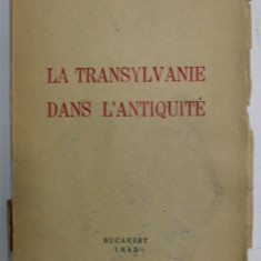 LA TRANSYLVANIE DANS L 'ANTIQUITE par C. DAICOVICIU , 1945 , PREZINTA SUBLINIERI SI HALOURI DE APA