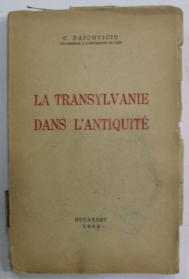 LA TRANSYLVANIE DANS L &amp;#039;ANTIQUITE par C. DAICOVICIU , 1945 , PREZINTA SUBLINIERI SI HALOURI DE APA foto