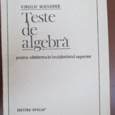 Teste de algebra pentru admiterea in invatamantul superior-Virgiliu Schneider